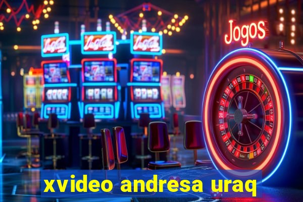 xvideo andresa uraq